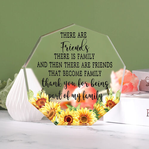 Perfect Gift for Friend "There Are Friends There Is Family" Nonagon Acrylic Plaque