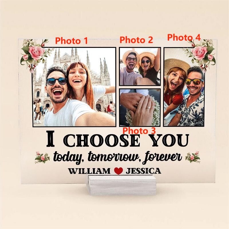 Personalized Acrylic Photo Plaque I Choose You Today Tomorrow Forever Gift for Couples