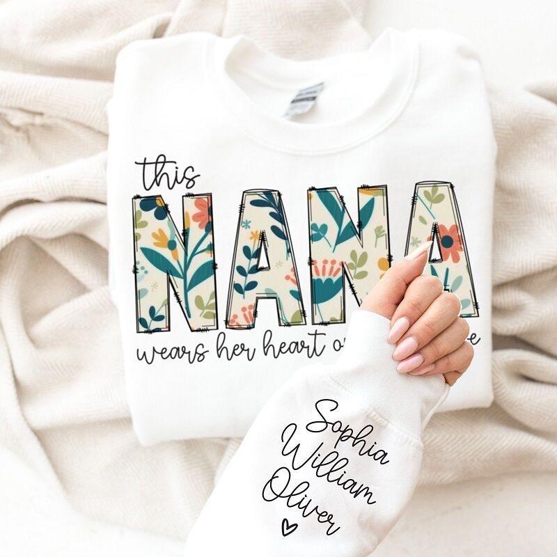 Personalized Sweatshirt Nana Wears Her Heart On Her Sleeve with Custom Names Gift for Dear Grandma