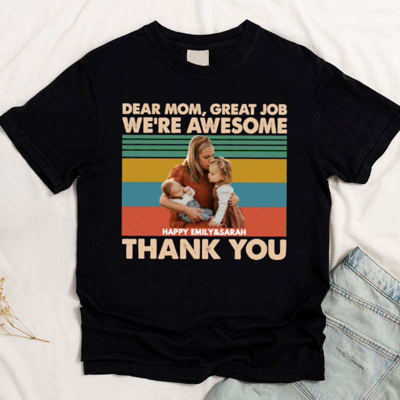 Personalized T-shirt Dear Mom Great Job We're Awesome Thank You Warm Design for Mother's Day Gift
