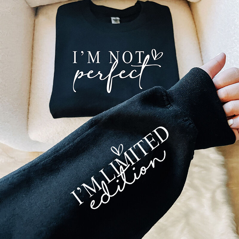 Personalisiertes Sweatshirt I'm Not Perfect I'm Limited Edition Aufmunterungsgeschenk für einen geliebten Menschen