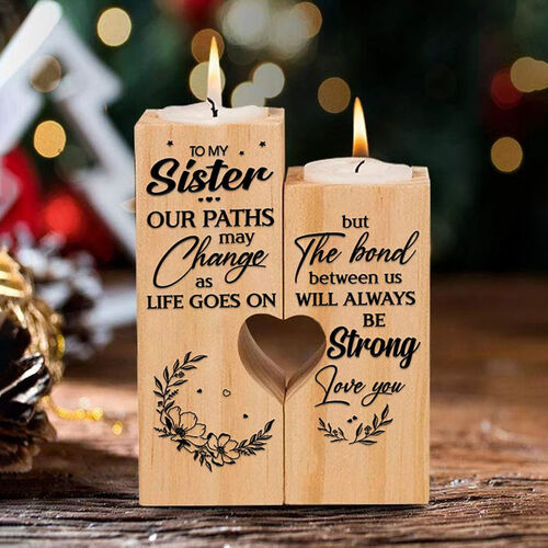 To My Sister Candle Holder "Our Paths May Change As Life Go On But The Bond Between Us Will Always Be Strong "Candlestick Decoration