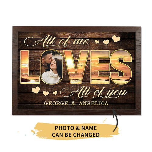 "All Of Me Loves All Of You" Custom Couple Photo Frame