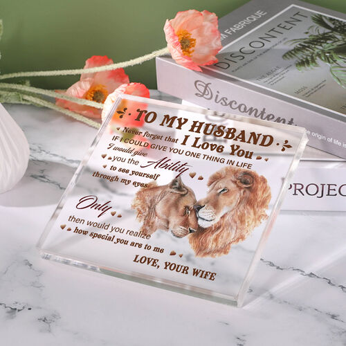 Gift with Lions Pattern for Husband "I Would Give You The Ability" Square Acrylic Plaque
