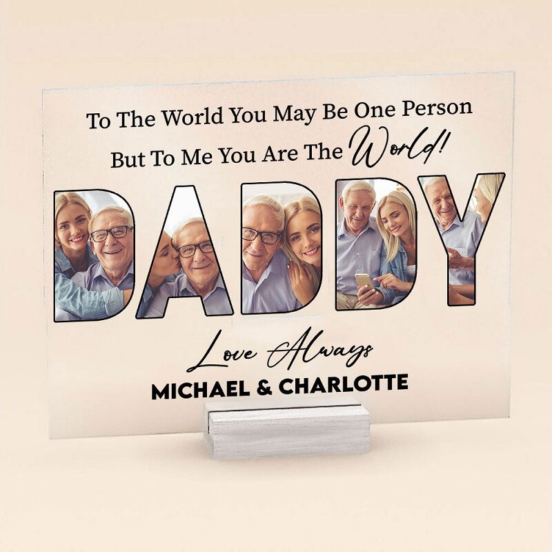 Personalized Acrylic Photo Plaque You Are The World To Me Meaningful Gift for Dear Dad