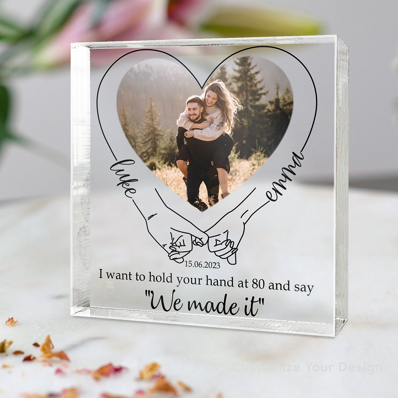 Personalized Acrylic Plaque I Want To Hold Your Hand At 80 and Say We Made It Meaningful Gift for Couple's Anniversary