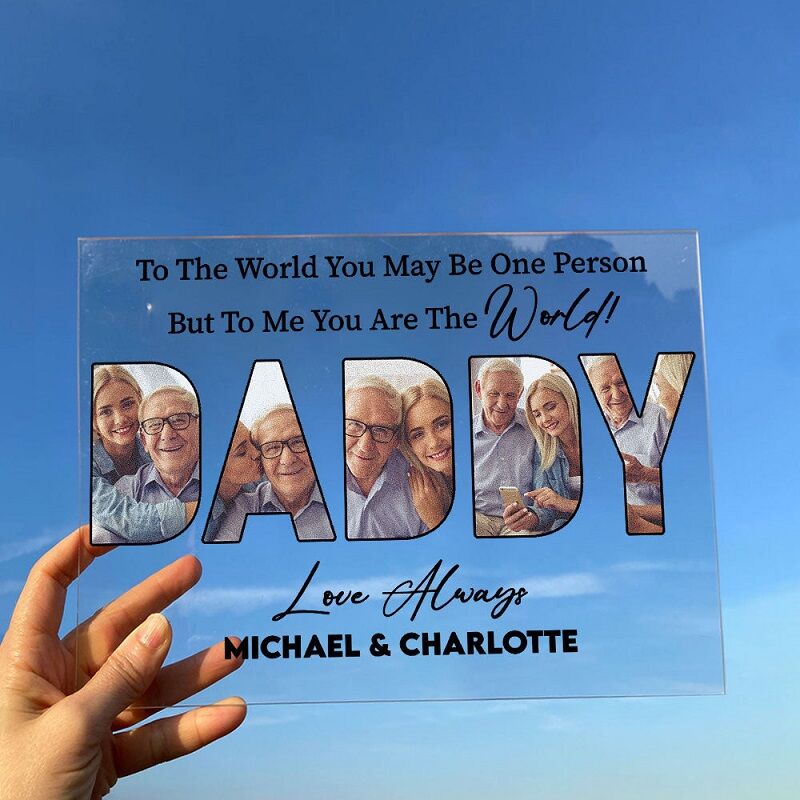 Personalized Acrylic Photo Plaque You Are The World To Me Meaningful Gift for Dear Dad