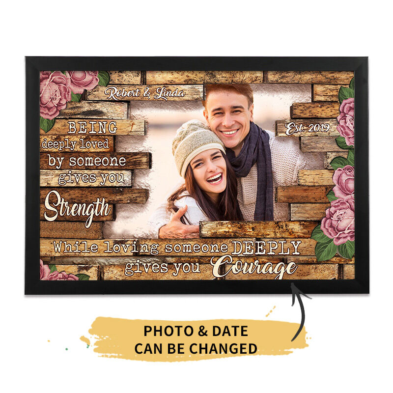 "Loving Someone Deeply Gives You Courage" Custom Photo Frame