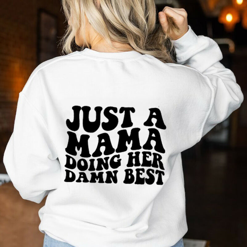 Personalized Sweatshirt "Just A Mama Doing Her Damn Best" on The Back for Best Mom