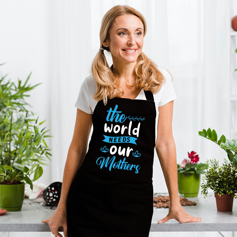 Cooking Apron Beautiful Gift for Mom "the World Needs Our Mother"