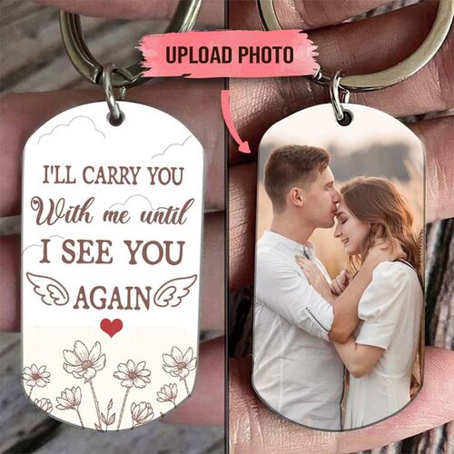 "I'll Carry You With Me Until I See You Again" Upload Photo Personalized Key Chain