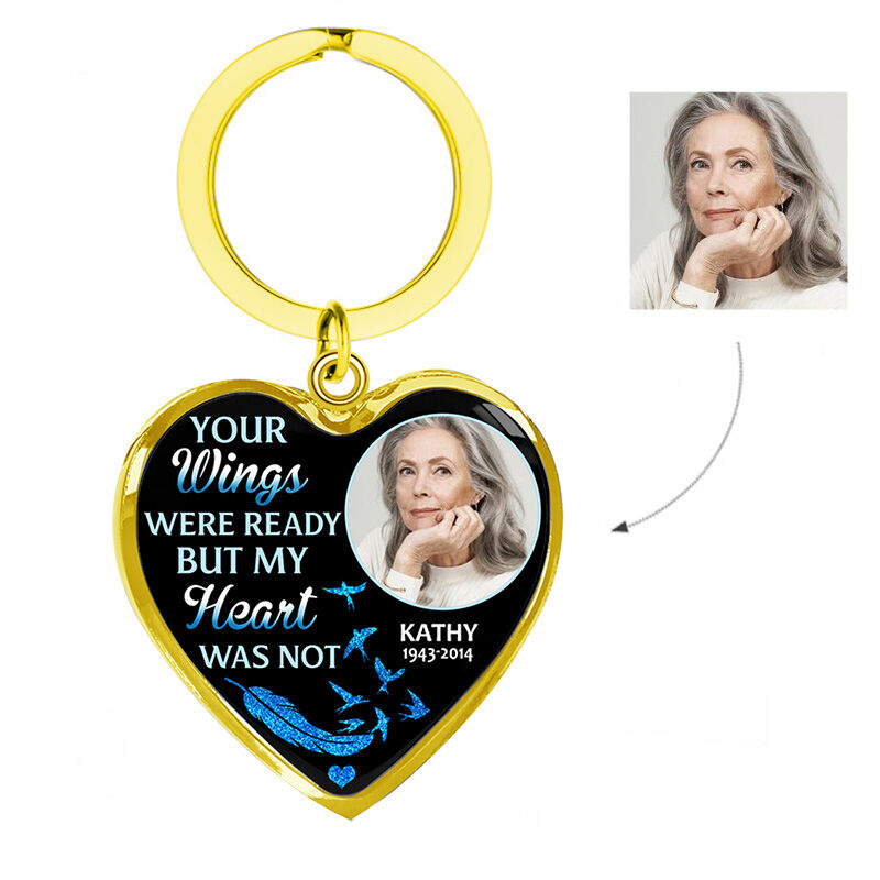 "Your Wings Were Ready But My Heart Was Not" Unique Memorial Custom Photo Keychain