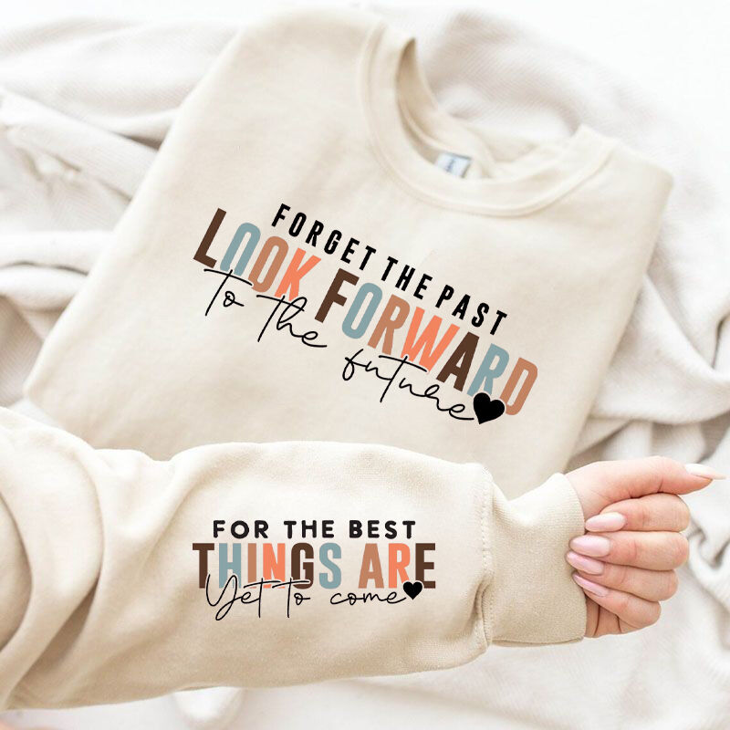 Personalized Sweatshirt Forget The Past Look Forward To The Future Cheer Up Gift for Loved One