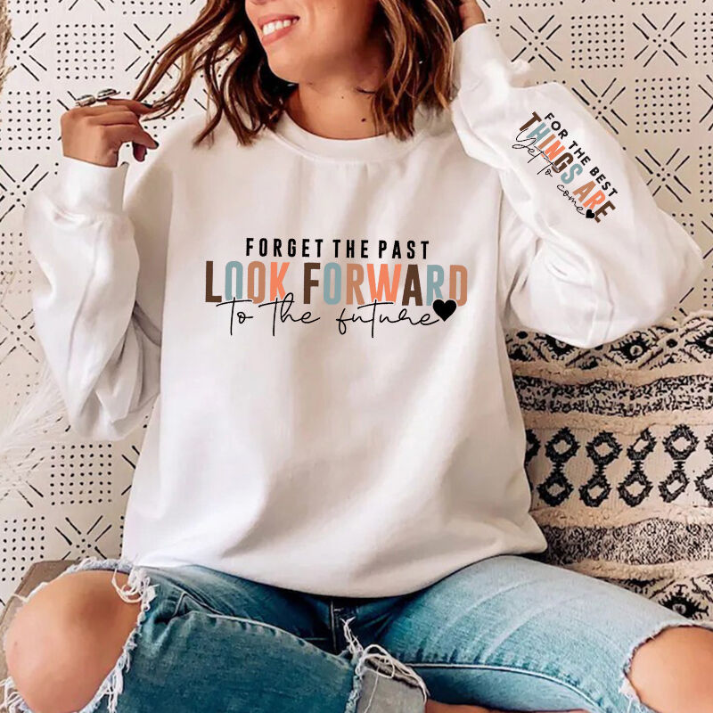 Personalized Sweatshirt Forget The Past Look Forward To The Future Cheer Up Gift for Loved One