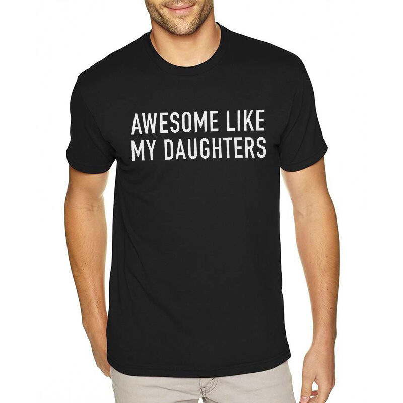 Personalized T-shirt Awesome Like My Daughters Simple Cool Design Shirt Gift for Dear Dad