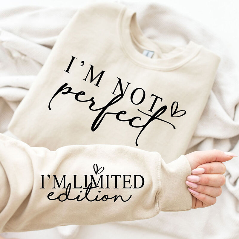 Personalisiertes Sweatshirt I'm Not Perfect I'm Limited Edition Aufmunterungsgeschenk für einen geliebten Menschen