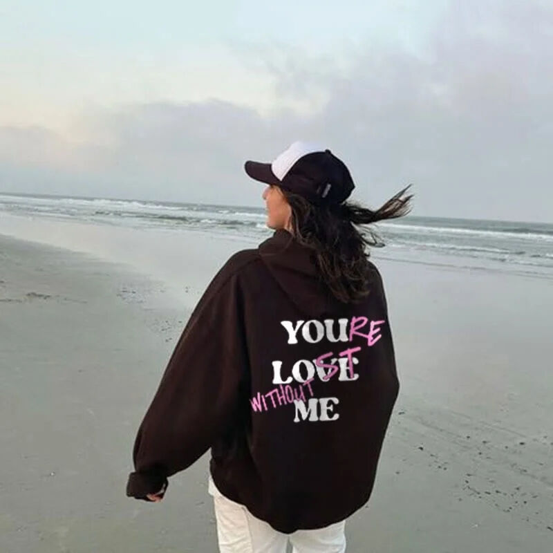 Personalized Hoodie You're Lost Without Me You Love Me Puff Print Design Creative Gift for Loved One