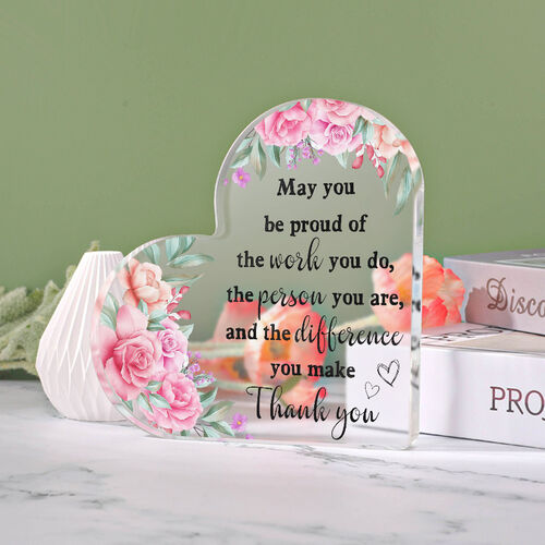 Beautiful Gift "May You Be Proud of The Work You Do" Heart Shaped Acrylic Plaque