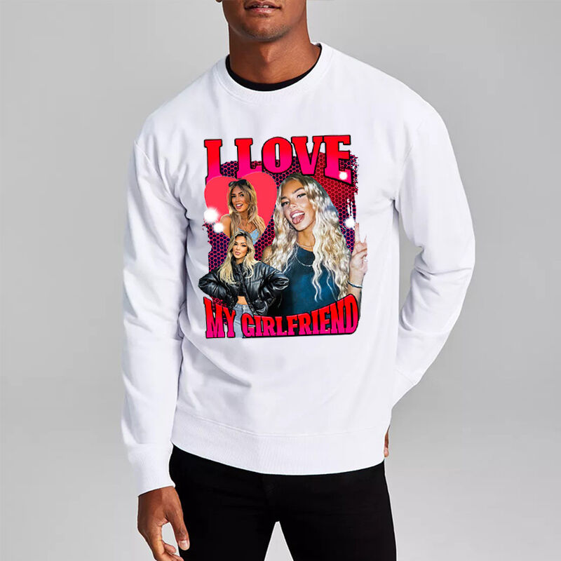 Personalized Sweatshirt I Love My Girlfriend with Custom Photos Design Attractive Gift for Valentine's Day