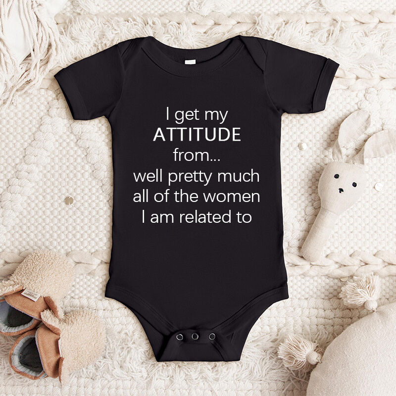 Personalized Baby Onesie I Get My Attitude From Pretty Much All Of The Women I'm Related To Baby Shower Gift