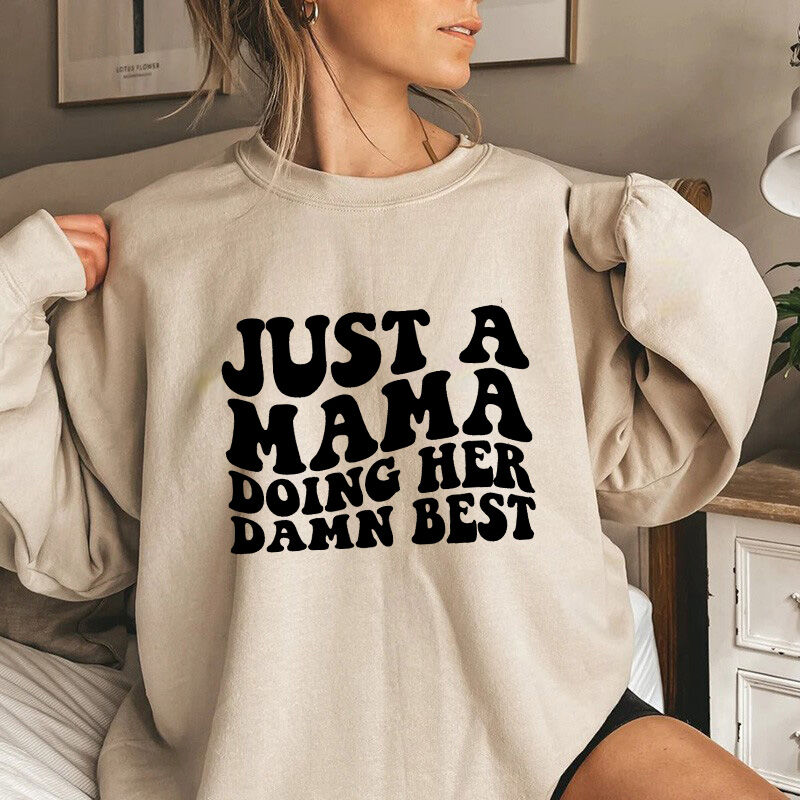 Personalized Sweatshirt "Just A Mama Doing Her Damn Best" on The Front for Best Mom