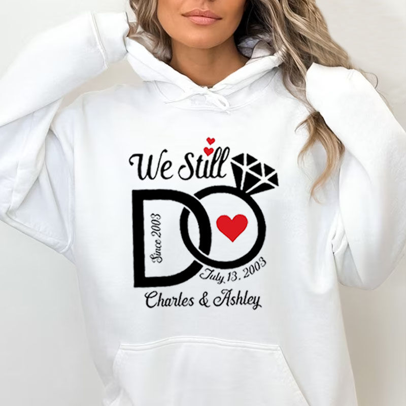 Personalized Hoodie with Custom Name and Date We Still Do Diamond Ring Design Gift for Lover