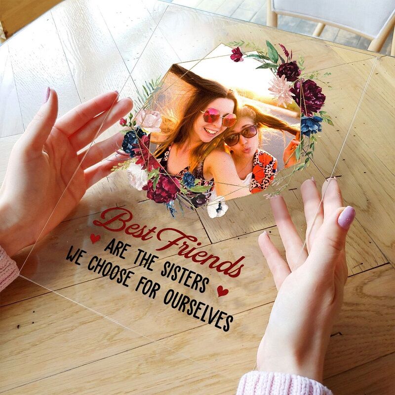 Personalized Acrylic Photo Plaque The Sisters We Choose For Ourselves Gift for Best Friends