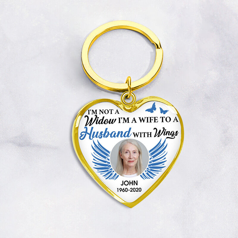 "I'm Not A Widow I'm A Wife To A Husband With Wings" Unique Memorial Custom Photo Keychain