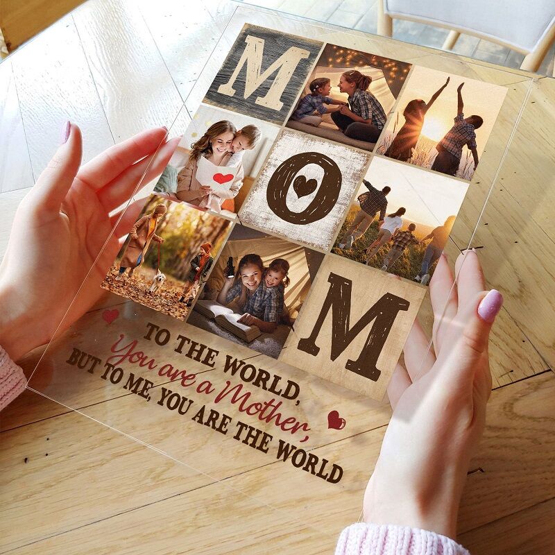 Personalized Acrylic Photo Plaque To Me You Are The World Warm Meaningful Gift for Dear Mom