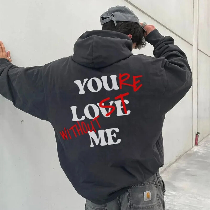 Personalized Hoodie You're Lost Without Me You Love Me Puff Print Design Creative Gift for Loved One