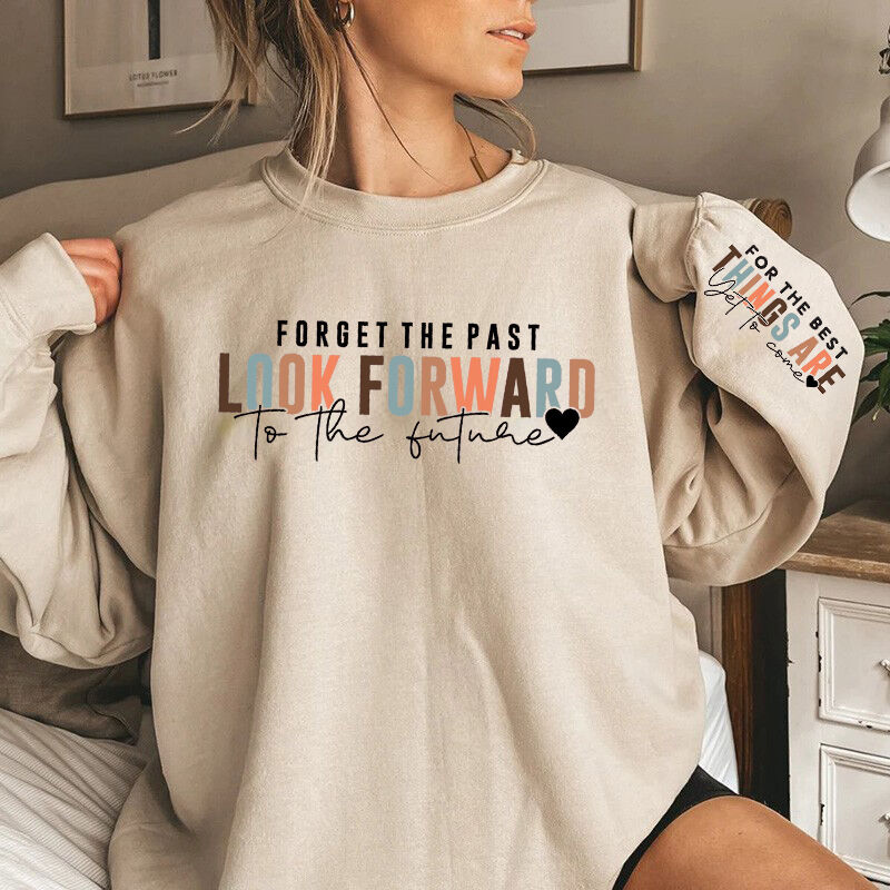 Personalized Sweatshirt Forget The Past Look Forward To The Future Cheer Up Gift for Loved One