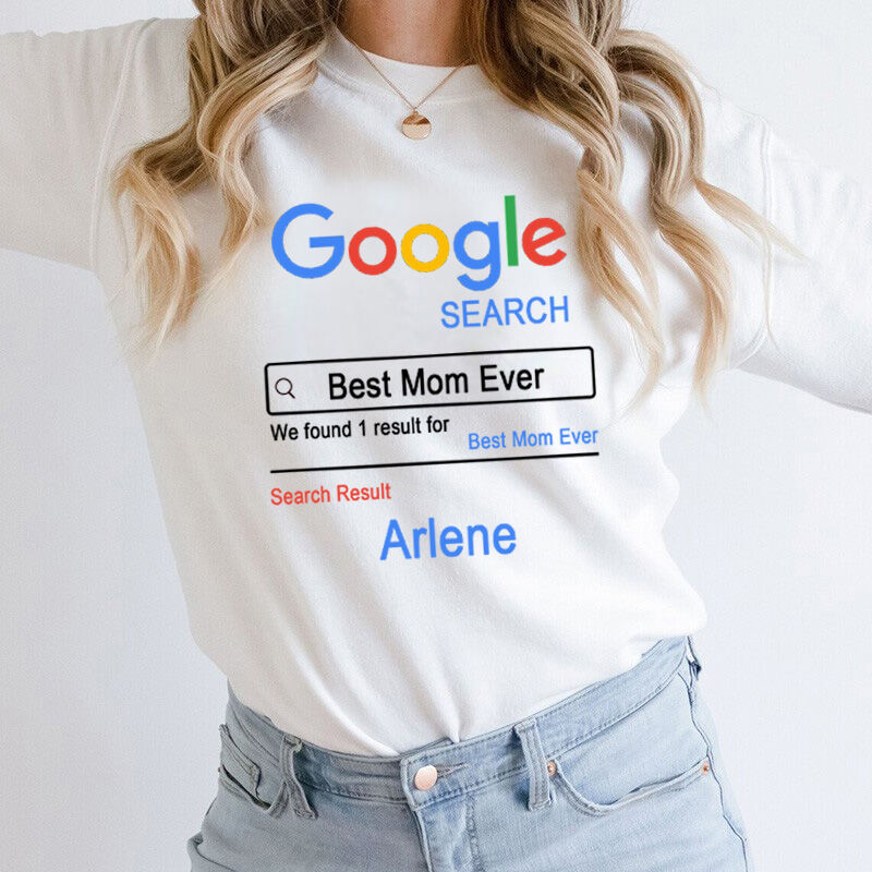 Personalized Sweatshirt Goole Search Best Mom Ever with Custom Name for Mother's Day