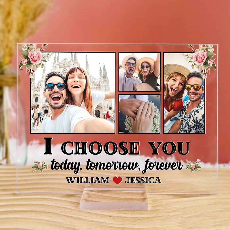Personalized Acrylic Photo Plaque I Choose You Today Tomorrow Forever Gift for Couples