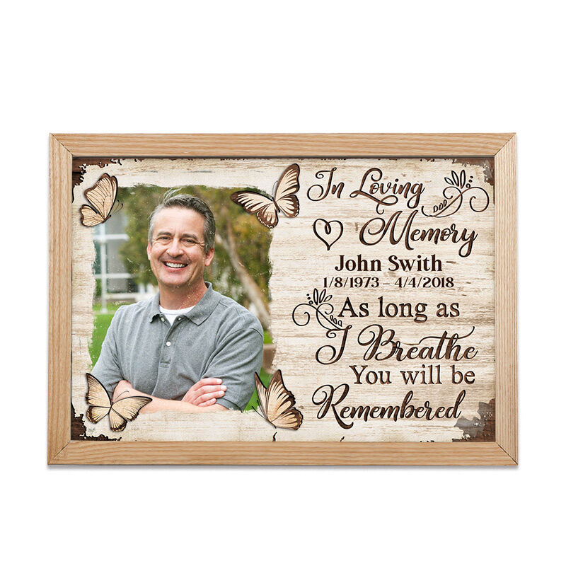 "As Long As I Breathe You Will Be Remembered" Custom Photo Frame