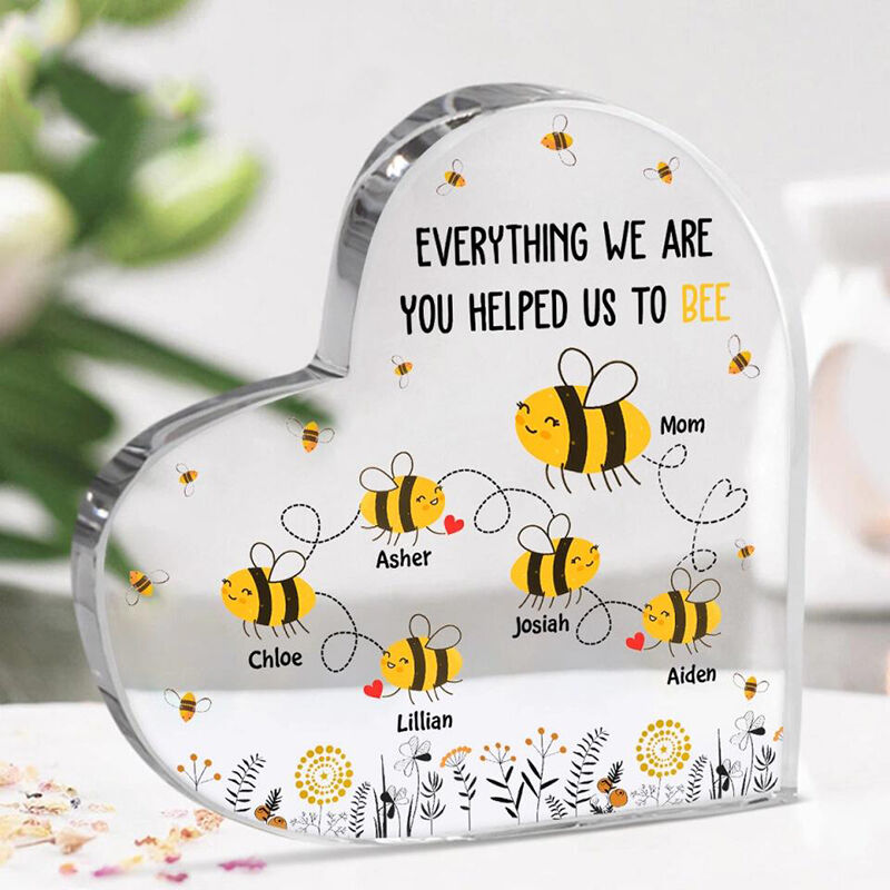 Personalized Acrylic Plaque Everything We Are You Helped Us To Bee Cute Design Gift for Mother's Day