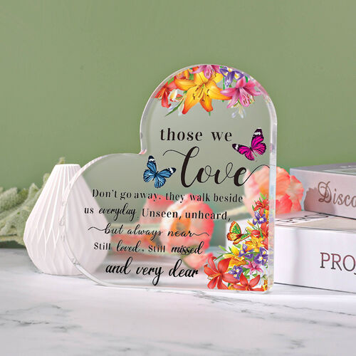 Warm Gift "Those We Love,Don't Go Away,They Walk Beside Us Everyday" Heart Shaped Acrylic Plaque