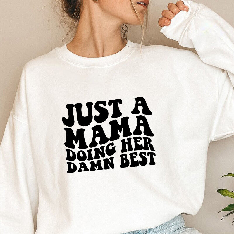 Personalized Sweatshirt "Just A Mama Doing Her Damn Best" on The Front for Best Mom