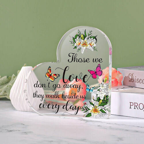 Gift with Butterflies Pattern "Those We Love Don't Go Asway, They Walk Beside Us Every Day" Heart Shaped Acrylic Plaque