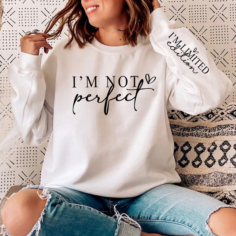 Personalisiertes Sweatshirt I'm Not Perfect I'm Limited Edition Aufmunterungsgeschenk für einen geliebten Menschen