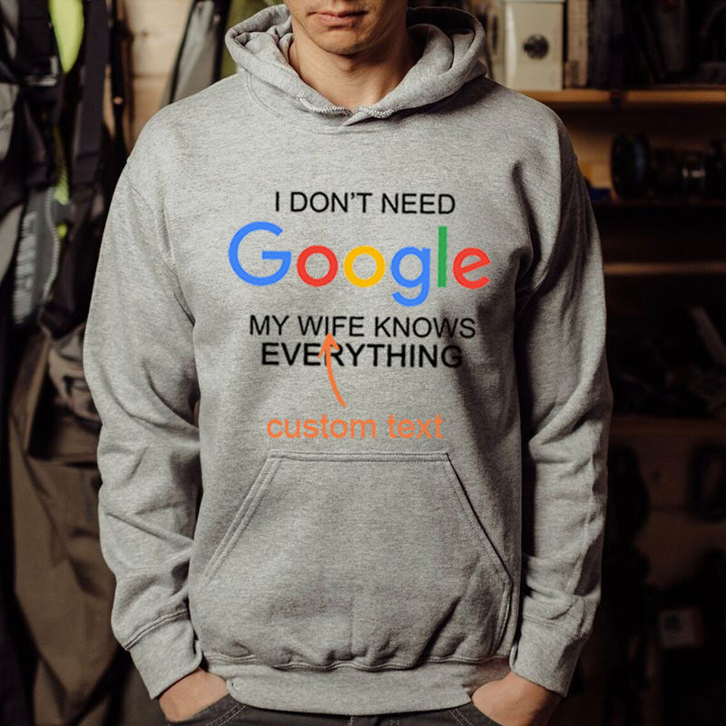 Personalized Hoodie with Custom Text Funny Gift "I Don't Need Google"