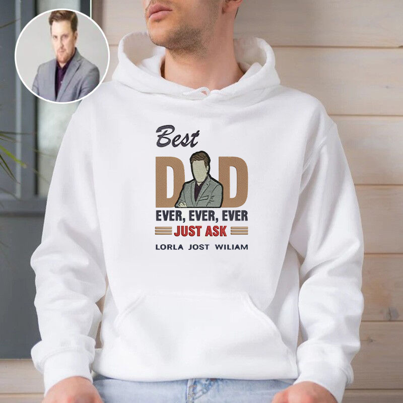 Personalized Hoodie Embroidered Best Dad Ever Just Ask Custom Photo Design Great Gift for Father's Day