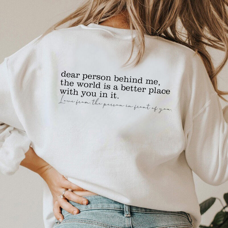 Sweatshirt with Print "Dear Person Behind Me, The World Is A Better Place With You In It" for Super Mom