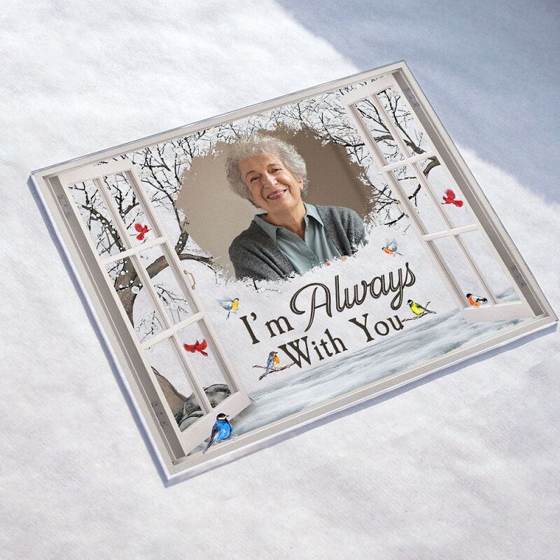 Personalized Acrylic Photo Plaque I'm Always With You Special Design for Memorial Gift
