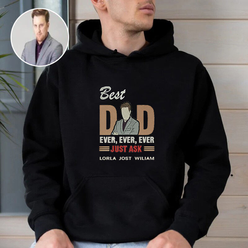 Personalized Hoodie Embroidered Best Dad Ever Just Ask Custom Photo Design Great Gift for Father's Day