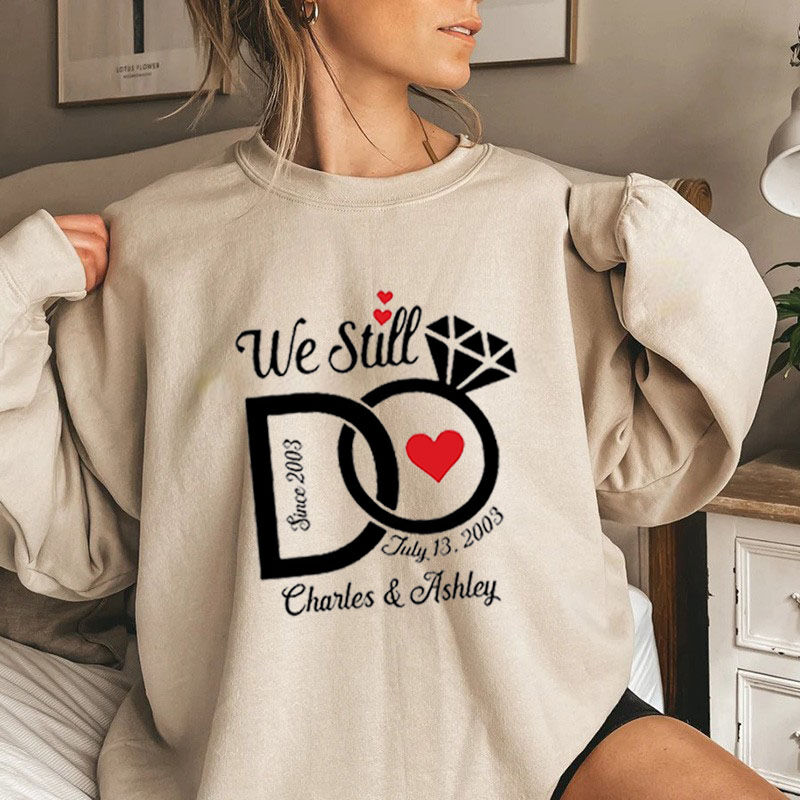 Personalized Sweatshirt with Custom Name and Date We Still Do Diamond Ring Design Gift for Lover