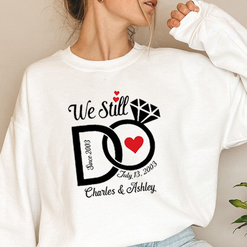Personalized Sweatshirt with Custom Name and Date We Still Do Diamond Ring Design Gift for Lover