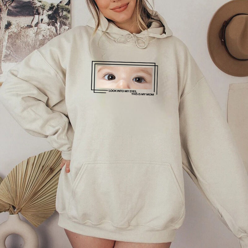 Personalized Hoodie Look Into My Eyes Custom Baby Eyes Photo Design Attractive Mother's Day Gift