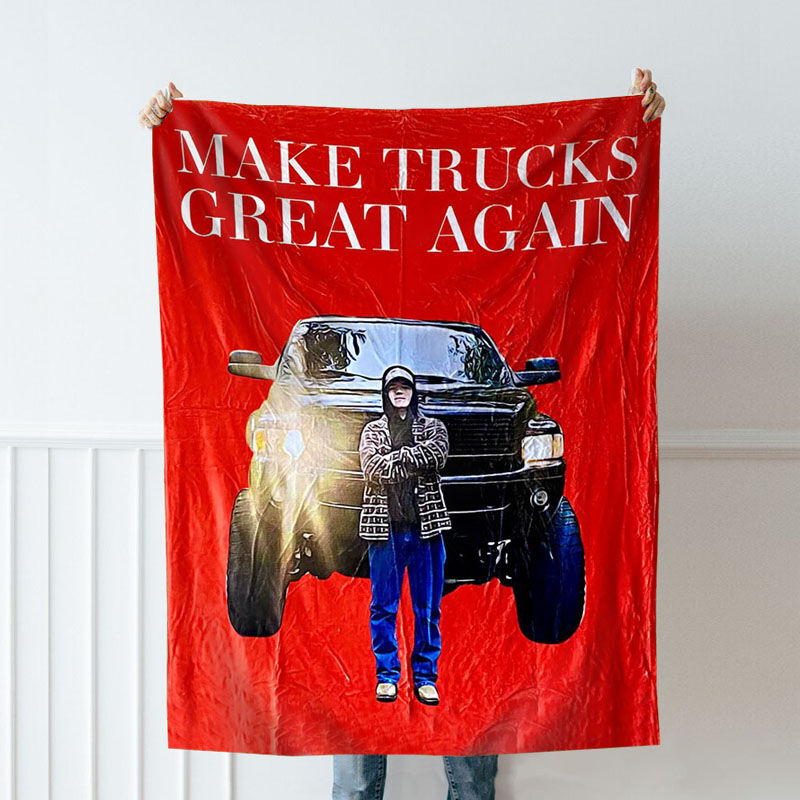 Custom Picture Truck Blanket Aesthetic Design Gift for Favourite Family "Make Truck Great Again"
