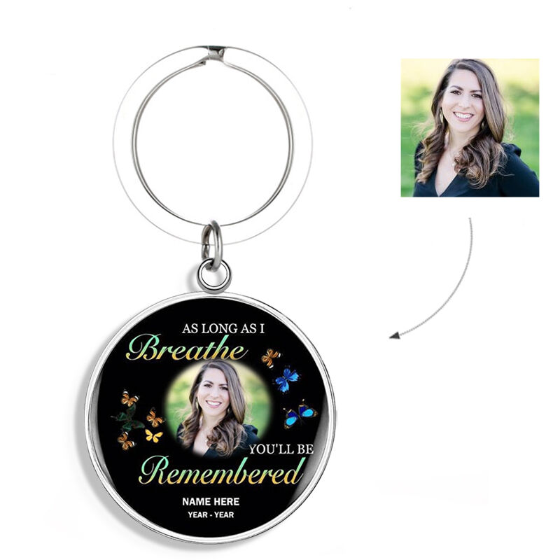 "As Long As I Breathe You'll Be Remembered" Custom Photo Keychain