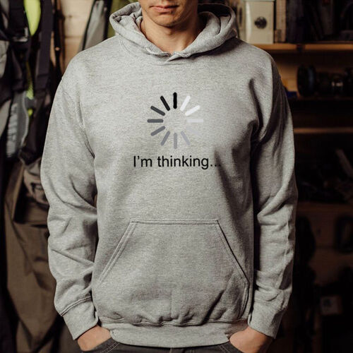 Perfect Hoodie Gift for Father's Day "I'm Thinking"